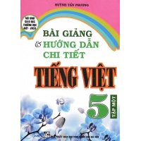 Bài Giảng Và Hướng Dẫn Chi Tiết Tiếng Việt 5 Tập 1 - Chương Trình Mới Vnen