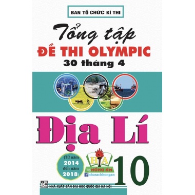 Tổng Tập Đề Thi Olympic 30 Tháng 4 Địa Lí Lớp 10 (Từ 2014 - 2018)