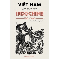 Việt Nam Qua Tuần San Indochine 1941 - 1944