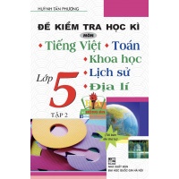 Đề Kiểm Tra Học Kì Môn Tiếng Việt - Toán - Khoa Học - Lịch Sử - Địa Lí Lớp 5 Tập 2