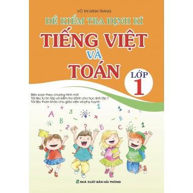 Đề Kiểm Tra Định Kì Tiếng Việt Và Toán Lớp 1 Biên Soạn Theo Chương Trình Mới