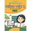 Bài Tập Nâng Cao Tiếng Việt Lớp 1 Tập 1 Biên Soạn Theo Chương Trình Mới