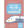 Nhớ Từ Vựng Tiếng Nhật Nhanh Như Shinkansen (Trình Độ N5)
