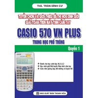 Tuyển Chọn Và Giới Thiệu Đề Thi HSG Giải Toán Trên Máy Tính Casio 570 VN Plus THPT (Tập 1)