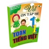 Vở Ôn Tập Hè Toán, Tiếng Việt Lớp 1 (Theo Chương Trình Tiểu Học Mới)