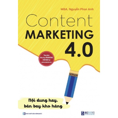 Content Marketing 4.0 (Nội Dung Hay, Bán Bay Kho Hàng)