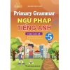 Primary Grammar Ngữ Pháp Tiếng Anh Theo Chủ Đề Lớp 5 (Tập 2)