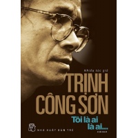 Trịnh Công Sơn - Tôi Là Ai, Là Ai