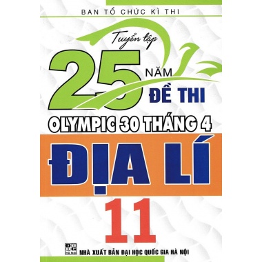 Tuyển Tập 25 Năm Đề Thi Olympic 30 Tháng 4 Địa Lí Lớp 11