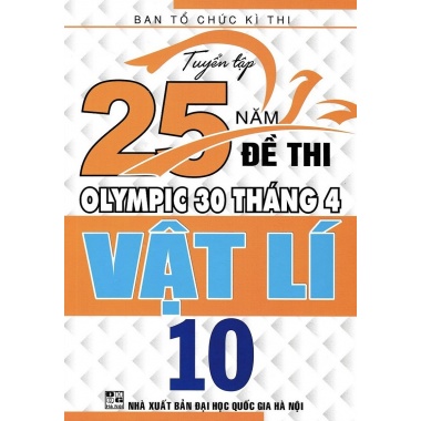 Tuyển Tập 25 Năm Đề Thi Olympic 30 Tháng 4 Vật Lí Lớp 10