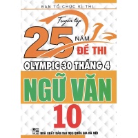 Tuyển Tập 25 Năm Đề Thi Olympic 30 Tháng 4 Ngữ Văn Lớp 10