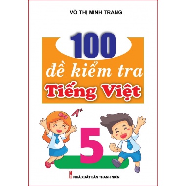 100 Đề Kiểm Tra Tiếng Việt Lớp 5