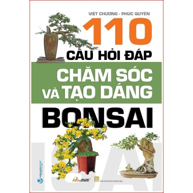 110 Câu Hỏi Đáp Chăm Sóc Và Tạo Dáng Bon Sai