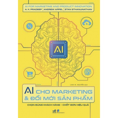 AI Cho Marketing Và Đổi Mới Sản Phẩm (Chọn Đúng Sản Phẩm, Chốt Đơn Hiệu Quả)