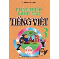 Phát Triển Và Nâng Cao Tiếng Việt Lớp 3 (Dùng Chung Cho Các Bộ SGK Mới Hiện Hành)