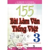155 Bài Làm Văn Tiếng Việt Lớp 3 (Dùng Chung Cho Các Bộ SGK Mới Hiện Hành)