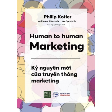 Kỷ Nguyên Mới Của Truyền Thông Marketing (Human To Human Marketing)