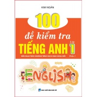100 Đề Kiểm Tra Tiếng Anh Lớp 1 Phần 1 (Biên Soạn Theo Chương Trình Sách Giáo Khoa Mới)