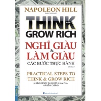 Think And Grow Rich (Nghĩ Giàu Và Làm Giàu, Các Bước Thực Hành)
