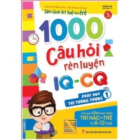 1000 Câu Hỏi Rèn Luyện IQ - CQ Tập 1 (Phát Huy Trí Tưởng Tượng)
