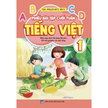 Phiếu Bài Tập Cuối Tuần Tiếng Việt Lớp 1 (Biên Soạn Theo Bộ Sách Kết Nối Tri Thức Với Cuộc Sống)
