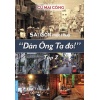 Sài Gòn Một Thuở Dân Ông Tạ Đó (Tập 2)