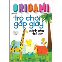 Origami Trò Chơi Gấp Giấy Dành Cho Trẻ Em (Tập 1)