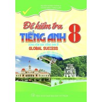 Đề Kiểm Tra Tiếng Anh Lớp 8 Global Success 