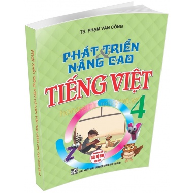 Phát Triển Và Nâng Cao Tiếng Việt Lớp 4 (Dùng Chung Cho Các Bộ SGK Hiện Hành)