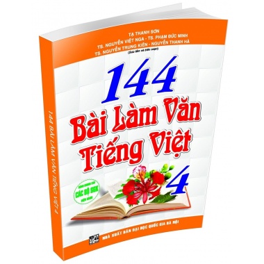 144 Bài Làm Văn Tiếng Việt Lớp 4 (Dùng Chung Cho Các Bộ SGK Hiện Hành)