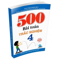 500 Bài Toán Trắc Nghiệm Lớp 4 (Dùng Chung Cho Các Bộ SGK Hiện Hành)