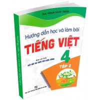 Hướng Dẫn Học Và Làm Bài Tiếng Việt Lớp 4 Tập 2 (Bám Sát SGK Kết Nối Tri Thức Với Cuộc Sống) 
