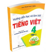 Hướng Dẫn Học Và Làm Bài Tiếng Việt Lớp 4 Tập 1 (Bám Sát SGK Kết Nối Tri Thức Với Cuộc Sống)