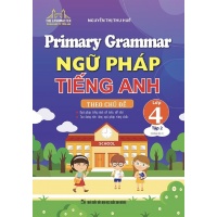 Primary Grammar Ngữ Pháp Tiếng Anh Lớp 4 Tập 2 Theo Chủ Đề