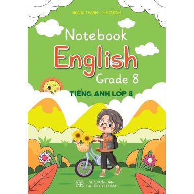 Notebook Tiếng Anh Lớp 8 (Dùng Chung Cho Các Bộ SGK Hiện Hành)