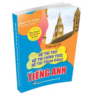 Giải Chi Tiết Đề Thi Thử, Đề Thi Chính Thức, Đề Thi Tham Khảo Môn Tiếng Anh (Dùng Chung Cho Các Bộ SGK Hiện Hành)