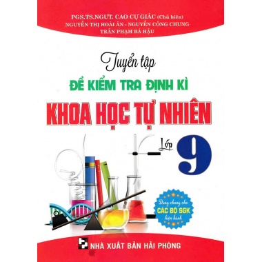 Tuyển Tập Đề Kiểm Tra Định Kì Khoa Học Tự Nhiên Lớp 9 (Dùng Chung Cho Các Bộ SGK Hiện Hành)