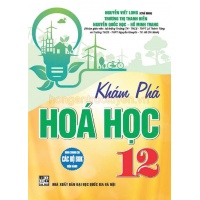 Khám Phá Hóa Học Lớp 12 (Dùng Chung Cho Các Bộ SGK Hiện Hành)