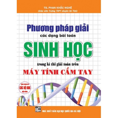 Phương Pháp Giải Các Dạng Bài Toán Sinh Học Trong Kì Thi Giải Toán Trên Máy Tính Cầm Tay