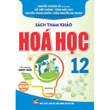 Sách Tham Khảo Hóa Học Lớp 12 (Biên Soạn Theo Chương Trình GDPT Mới)