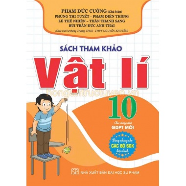 Sách Tham Khảo Vật Lí Lớp 10 (Dùng Chung Cho Các Bộ SGK Mới Hiện Hành)