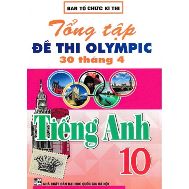 Tổng Tập Đề Thi Olympic 30 Tháng 4 Tiếng Anh Lớp 10 (Cập Nhật Đề Thi Tới Năm 2023)