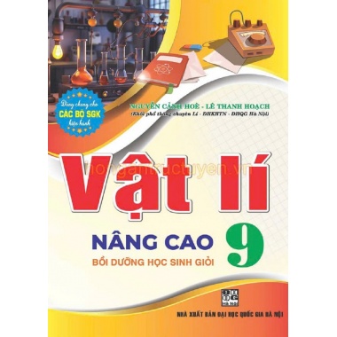 Vật Lí Nâng Cao Lớp 9 Bồi Dưỡng Học Sinh Giỏi (Dùng Chung Cho Các Bộ SGK Hiện Hành)