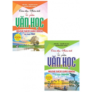 Combo Cảm Thụ, Phân Tích Tác Phẩm Văn Học Ngoài Sách Giáo Khoa - Tác Phẩm Thơ, Truyện (Dùng Chung Cho Các Bộ SGK Hiện Hành)