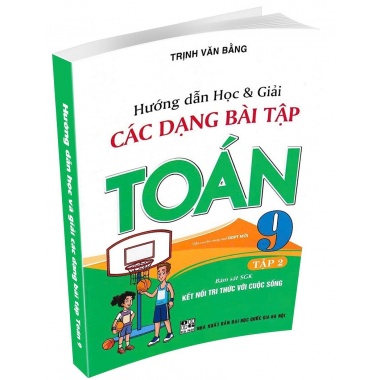 Hướng Dẫn Học Và Giải Các Dạng Bài Tập Toán Lớp 9 Tập 2 (Bám Sát SGK Kết Nối Tri Thức Với Cuộc Sống)