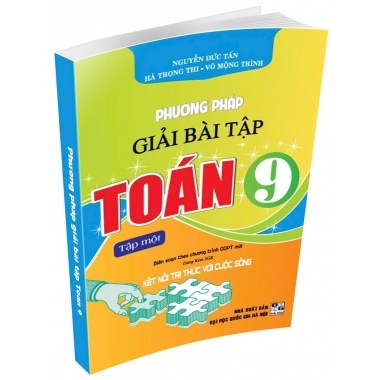 Phương Pháp Giải Bài Tập Toán Lớp 9 Tập 1 (Dùng Kèm SGK Kết Nối Tri Thức Với Cuộc Sống)