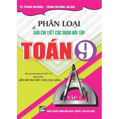 Phân Loại Và Giải Chi Tiết Các Dạng Bài Tập Toán Lớp 9 Tập 1 (Bám Sát SGK Kết Nối Tri Thức Với Cuộc Sống)