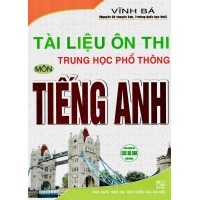 Tài Liệu Ôn Thi Trung Học Phổ Thông Môn Tiếng Anh (Dùng Chung Cho Các Bộ SGK Hiện Hành)