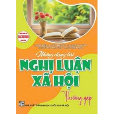 Những Dạng Bài Nghị Luận Xã Hội Thường Gặp (Dùng Chung Cho Các Bộ SGK Hiện Hành)