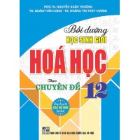 Bồi Dưỡng Học Sinh Giỏi Hóa Học Lớp 12 Theo Chuyên Đề (Dùng Chung Cho Các Bộ SGK Hiện Hành)